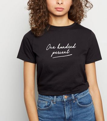 Black One Hundred Percent Slogan T-Shirt | New Look