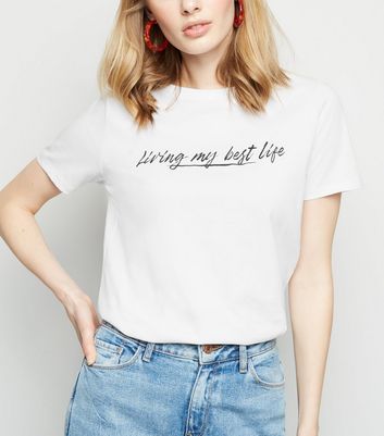 White Living My Best Life Slogan T-Shirt | New Look