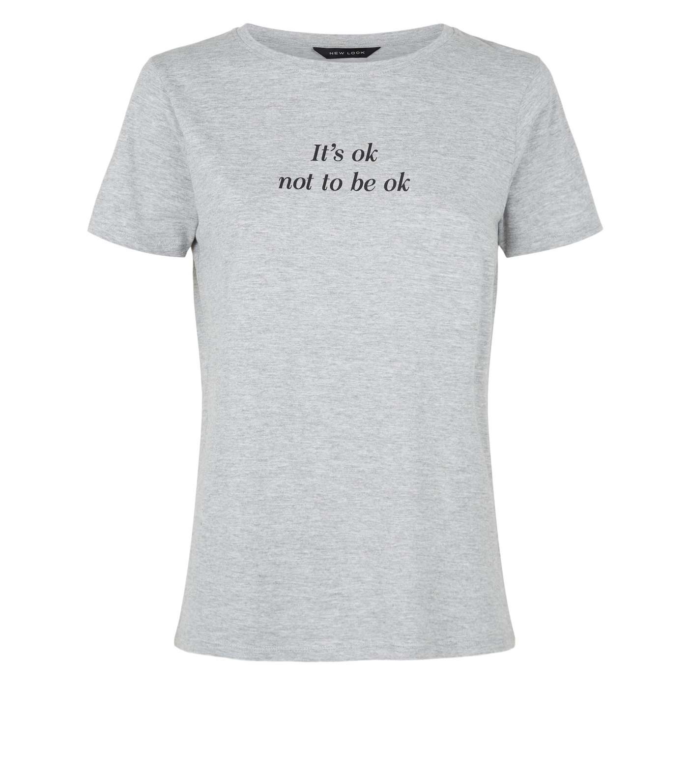 Grey Its OK Not To Be OK Slogan T-Shirt Image 4
