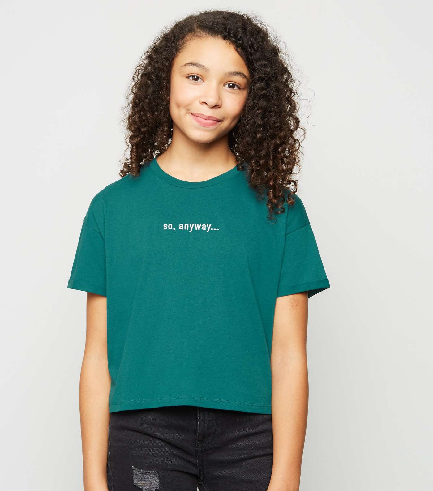Girls Dark Green So Anyway Slogan T-Shirt