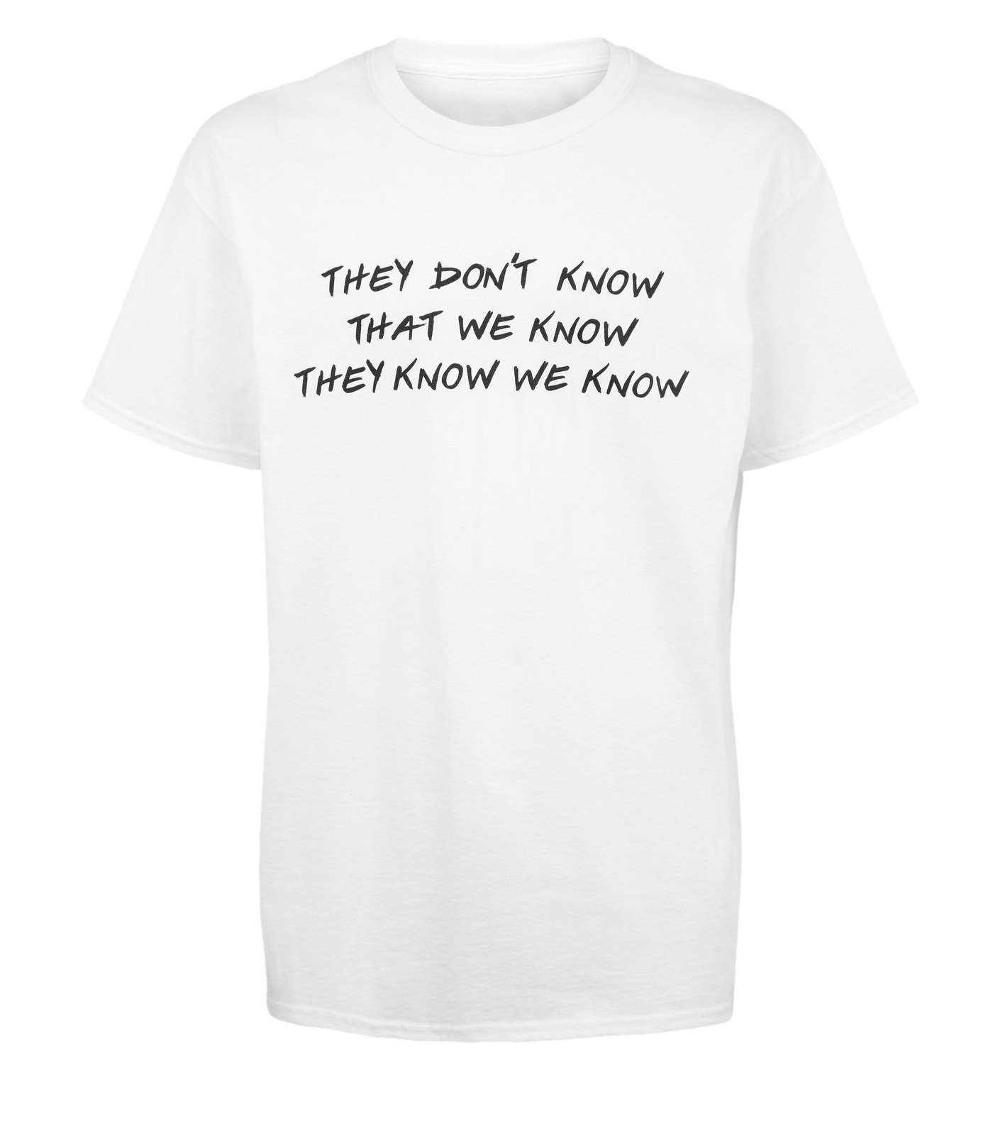White They Know Friends Slogan T-Shirt Image 4