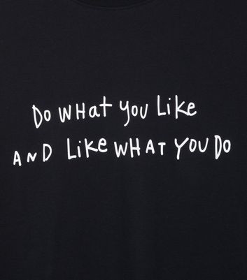 Image of Black Do What You Like Slogan T-Shirt New Look
