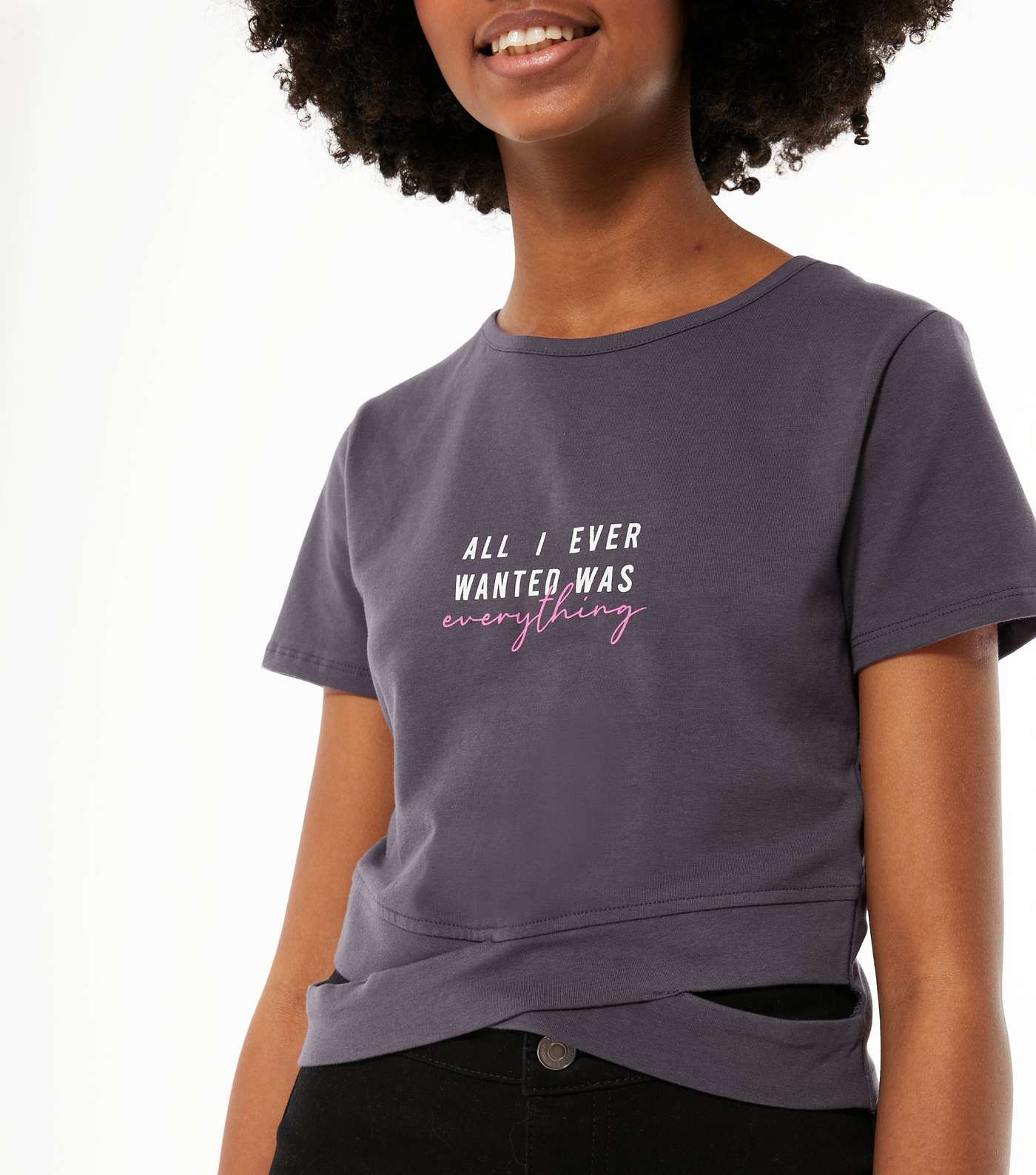 Girls Dark Grey Cut Out All I Wanted Slogan T-Shirt Image 4